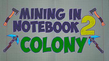 Mining in Notebook 2 Colony